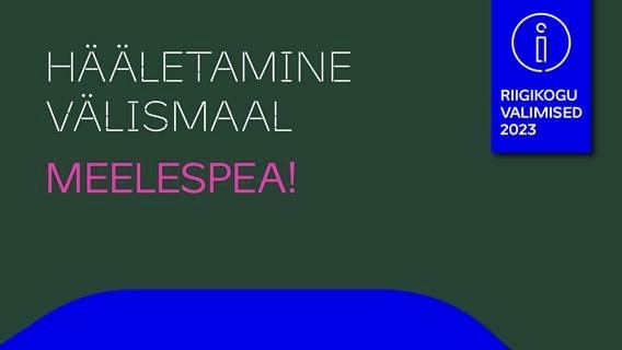 Riigikogu valimised märtsis 2023 – hääletamine välismaal Meelespea!
